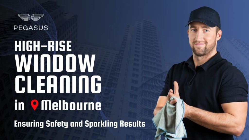 High-Rise Window Cleaning in Melbourne Ensuring Safety and Sparkling Results